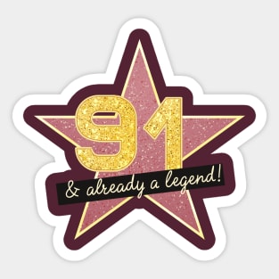 91st Birthday Gifts - 91 Years old & Already a Legend Sticker